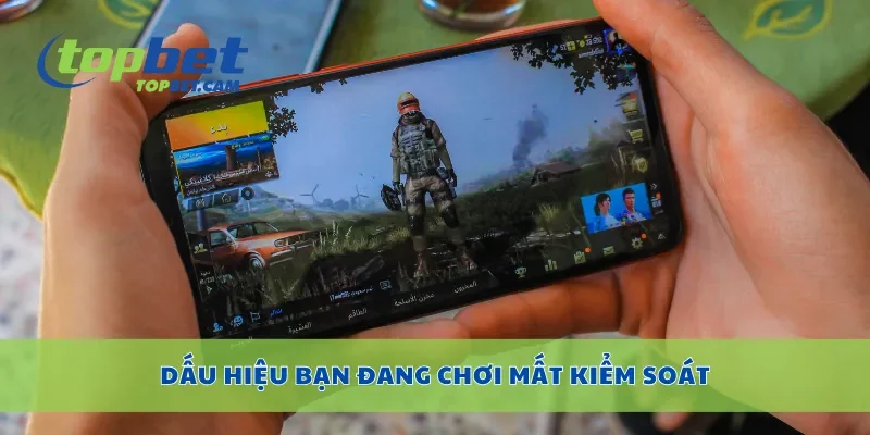Dấu hiệu bạn đang chơi mất kiểm soát